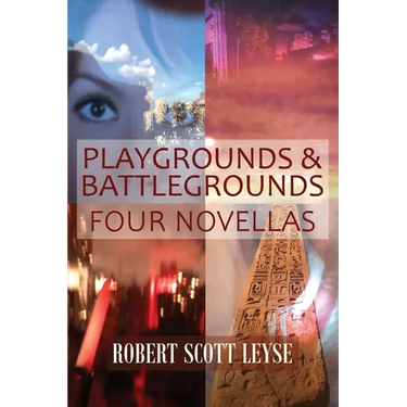 Playgrounds and Battlegrounds: Four Novellas