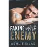 Faking With The Enemy: Enemies to Lovers Billionaire Romance