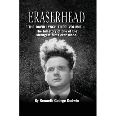 Eraserhead, The David Lynch Files: Volume 1 (hardback): The full story of one of the strangest films ever made.
