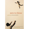 Zero to Three: Poems