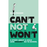 Can't Not Won't: A Story about a Child Who Couldn't Go to School