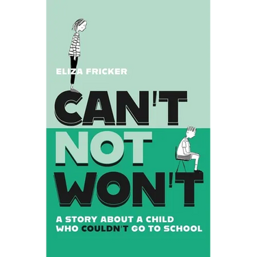 Can't Not Won't: A Story about a Child Who Couldn't Go to School