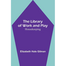 The Library of Work and Play: Housekeeping