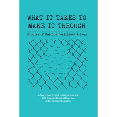 What It Takes to Make It Through: Stories of Suicide Resilience and Loss
