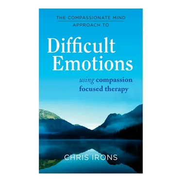 The Compassionate Mind Approach to Difficult Emotions: Using Compassion Focused Therapy