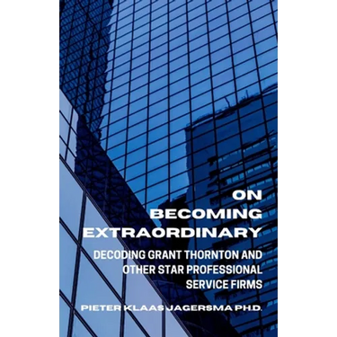 On Becoming Extraordinary: Decoding Grant Thornton and other Star Professional Service Firms