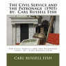 The Civil Service and the Patronage (1905) by: Carl Russell Fish