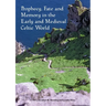 Prophecy, Fate and Memory in the Early Medieval Celtic World