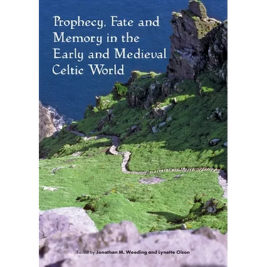 Prophecy, Fate and Memory in the Early Medieval Celtic World
