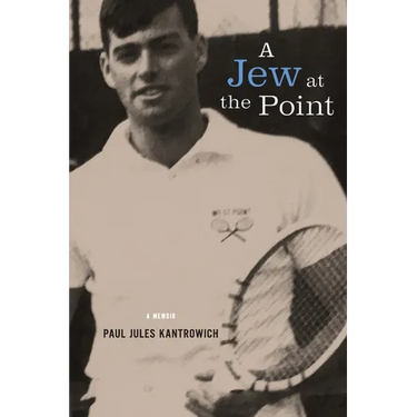 A Jew at the Point: A memoir by Paul Jules Kantrowich