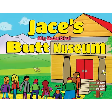 Jace's Big Beautiful Butt Museum