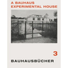 Adolf Meyer: A Bauhaus Experimental House: Bauhausbücher 3