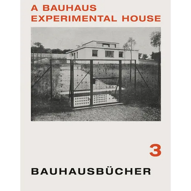 Adolf Meyer: A Bauhaus Experimental House: Bauhausbücher 3