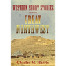 Western Short Stories from the Great Northwest