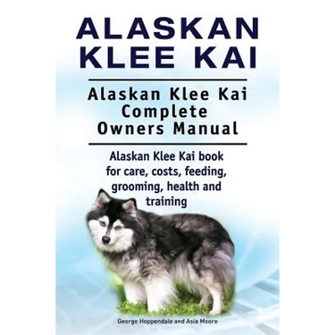 Alaskan Klee Kai. Alaskan Klee Kai Complete Owners Manual. Alaskan Klee Kai book for care, costs, feeding, grooming, health and training.