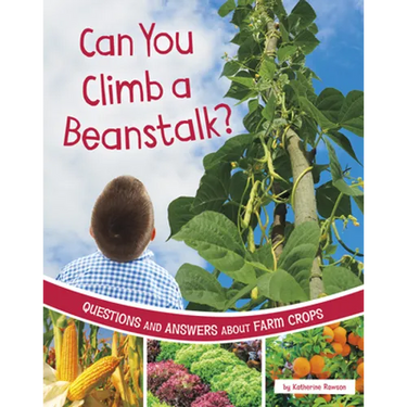 Can You Climb a Beanstalk?: Questions and Answers about Farm Crops