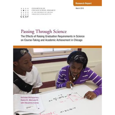 Passing Through Science: The Effects of Raising Graduation Requirements in Science on Course-Taking and Academic Achievement in Chicago