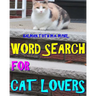 Word Search for Cat Lovers: 300 Difficult & Amazing Themed Puzzles