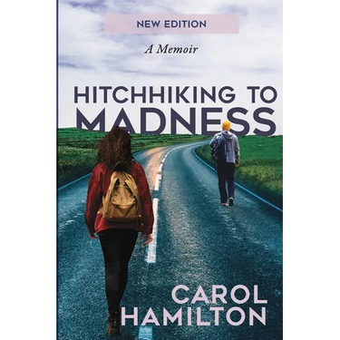 Hitchhiking to Madness: A Memoir