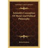 Aristotle's Conception Of Moral And Political Philosophy