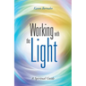 Working with the Light: A Spiritual Guide