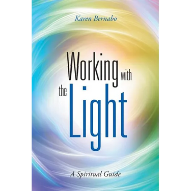 Working with the Light: A Spiritual Guide