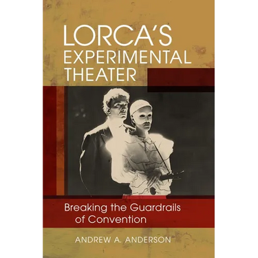 Lorca's Experimental Theater: Breaking the Guardrails of Convention
