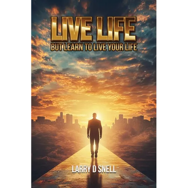 Live Life: But Learn to Live Your Life