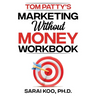 Tom Patty's MARKETING WITHOUT MONEY WORKBOOK