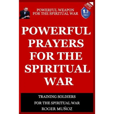 Powerful Prayers Of Spiritual War: Powerful Weapons of Spiritual Warfare