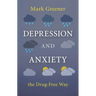 Depression and Anxiety the Drug-Free Way