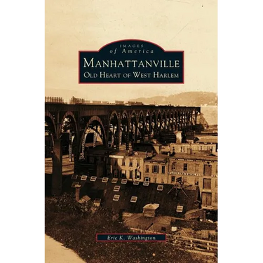 Manhattanville: Old Heart of West Harlem