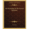 The Psychology Of The Ancient Egyptians