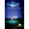 The Flying Saucers Are Real