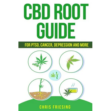 CBD (Cannabinoid) Root Guide: For PTSD, Cancer, Depression and More