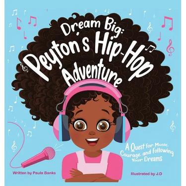 Dream Big: Peyton's Hip-Hop Adventure: A Quest for Music, Courage and Following Your Dreams (Petyon's Journeys)
