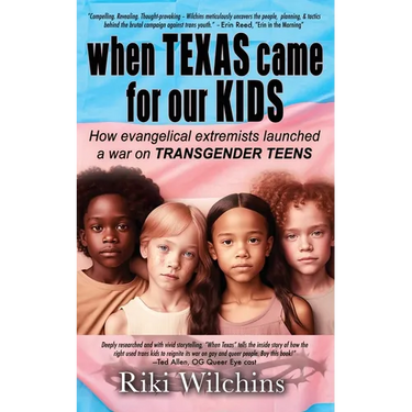 When Texas Came for Our Kids: How evangelical extremists launched a war on TRANSGENDER TEENS