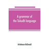 A grammar of the Tukudh language
