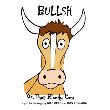 Bullsh: or, That Bloody Cow