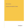 Lectures on the epistle of James