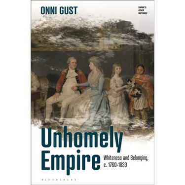 Unhomely Empire: Whiteness and Belonging, C.1760-1830