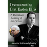 Deconstructing Bret Easton Ellis: A Derridean Reading of the Fiction
