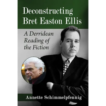 Deconstructing Bret Easton Ellis: A Derridean Reading of the Fiction