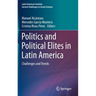 Politics and Political Elites in Latin America: Challenges and Trends