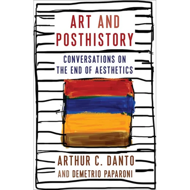 Art and Posthistory: Conversations on the End of Aesthetics