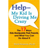 Help--My Kid Is Driving Me Crazy: The 17 Ways Kids Manipulate Their Parents, and What You Can Do About It