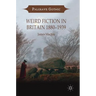 Weird Fiction in Britain 1880-1939