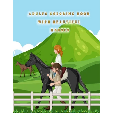 Adults Coloring Book With Beautiful Horses: cute horse coloring books