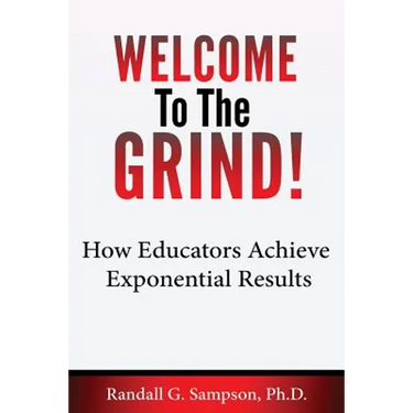 Welcome To The Grind: How Educators Achieve Exponential Results