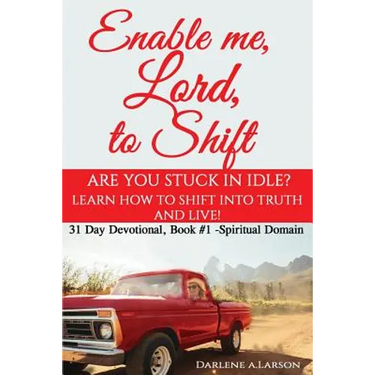Enable me, Lord, to Shift: Are you stuck in idle? Learn how to shift into Truth and live! Spiritual Domain